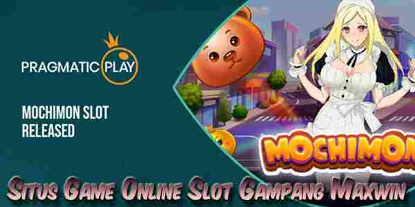 Situs Game Judi Online Slot Terpercaya Gampang Maxwin Mochimon