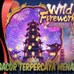 Link Slot Gacor Terpercaya Menang Maxwin Wild Fireworks
